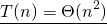 \[\underline{T(n) = \Theta(n^2)}\]