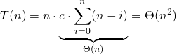 \begin{equation*} T(n)=n\cdot\underbrace{c\cdot\sum\limits_{i=0}^n(n-i)}_{\Theta(n)}=\underline{\Theta(n^2)} \end{equation*}